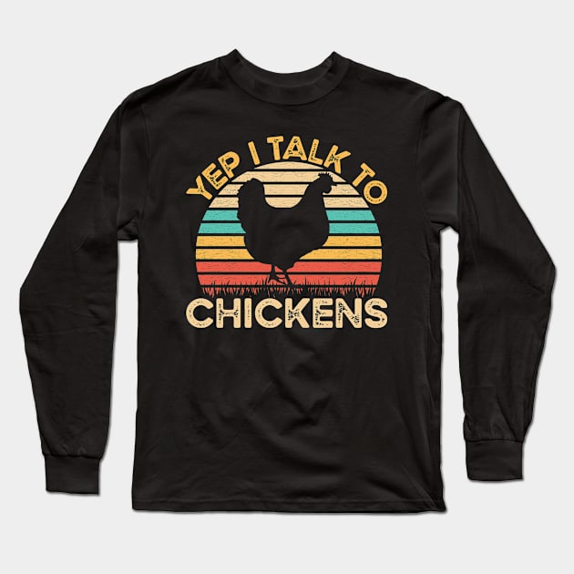 Yep I Talk To Chickens Vintage Funny Chicken Farmer Gift Long Sleeve T-Shirt by Murder By Text